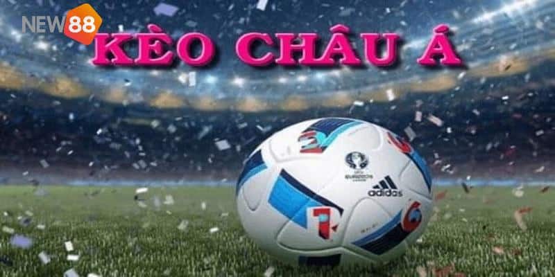 Kèo Châu Á - Cách Soi Kèo Bất Bại Khiến Nhà Cái Phải Dè Chừng
